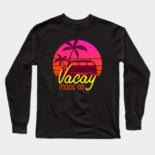 Vacay Mode On Long Sleeve T-Shirt